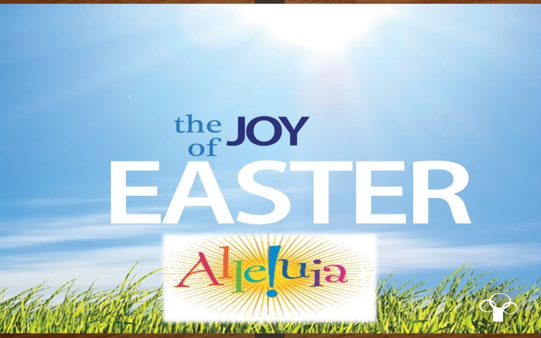 A PILGRIMâ€™S NOTES: EASTER IS JOY!