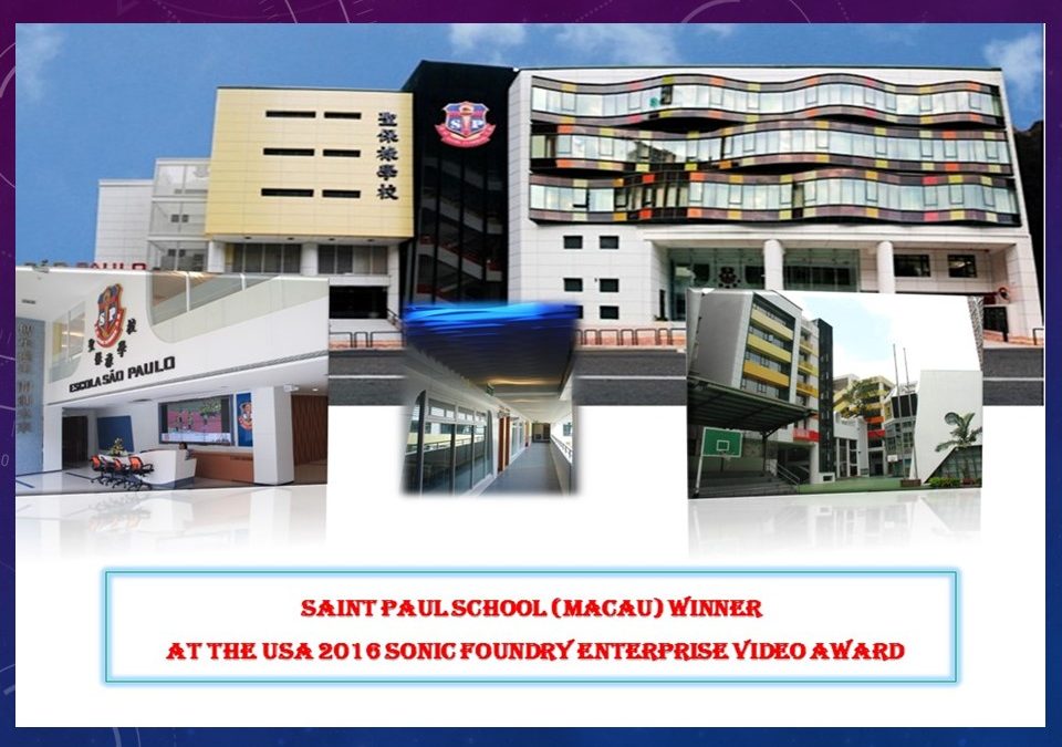 SAINT PAUL SCHOOL (Macau) Winner at the USA 2016 Sonic Foundry Enterprise Video Award